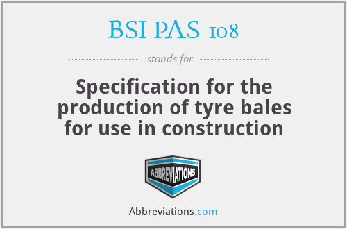 BSI PAS 108 - Specification for the production of tyre bales for use in construction
